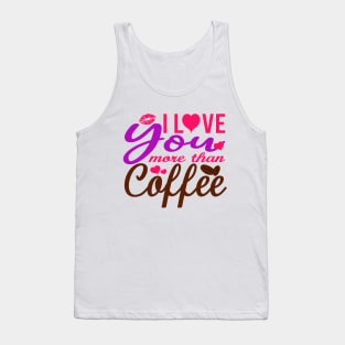 I Love You More Than Coffee Tank Top